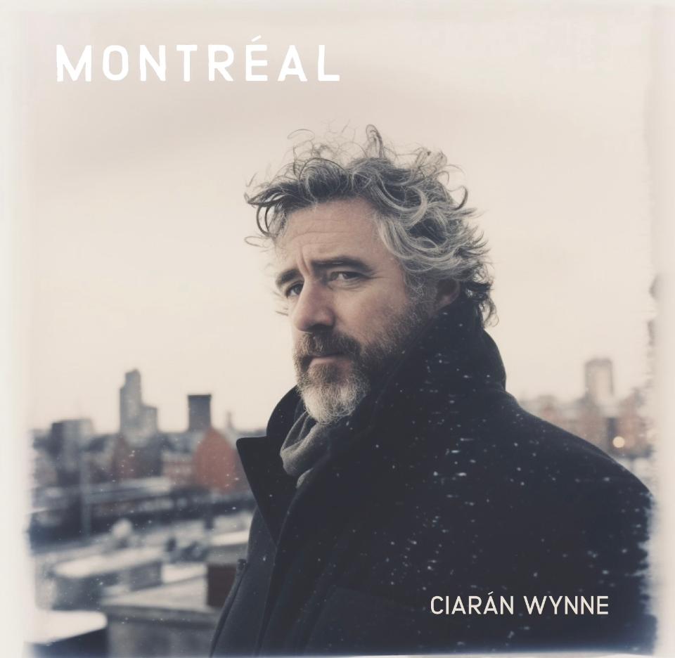 Ciaran Wynne - Montreal - new single